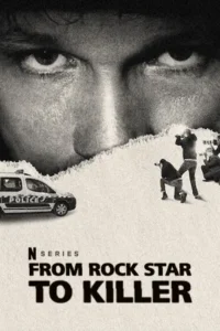 ดูซีรี่ย์ออนไลน์ From Rock Star to Killer (2025)